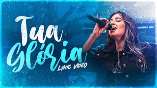 ESTHER SALAZAR - TUA GLÓRIA (LYRIC VIDEO) - AO VIVO