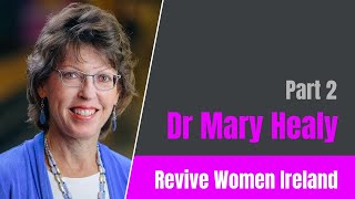 Revive Women Ireland - By Dr Mary Healy - Part 2