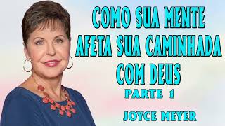 Joyce Meyer 2024 | COMO SUA MENTE AFETA SUA CAMINHADA COM DEUS - Parte 1