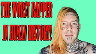 THE WORST RAPPER IN HUMAN HISTORY!