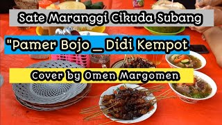 Sate Maranggi Cikuda Subang || Pamer Bojo - Didi Kempot || Cover by Omen Sargomen