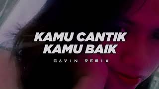 REGGAE || KAMU CANTIK KAMU BAIK - ft Gavin - REMIX