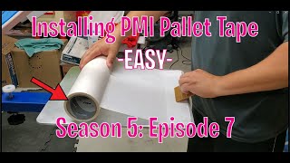 Installing PMI Pallet Tape (S5; E7)