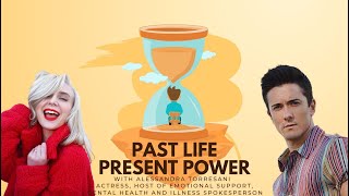 Past Life Present Power // Ep. 5 // Actress Alessandra Torresani