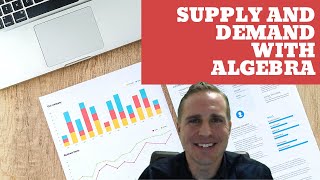 Supply and Demand Economics Algebra, Equilibrium Price | Graphical and Substitution Methods