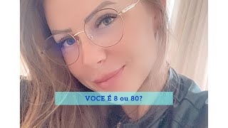 VOCÊ É 8 ou 80?