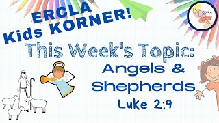 12/8/20 - Kids Korner:  The Angels & Shepherds