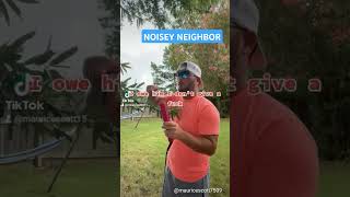 NoisyNeighborTurnsArgumentIntoComedyShow! #NoisyNeighbors #ComedyGold #RelatableContent #viralreels