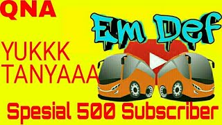 TANYA JAWAB DISINI !! KOMEN SEKARANG JUGA - Spesial 500 Subscriber - Qna