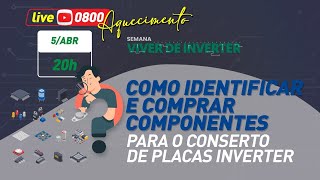 Aquecimento - Como Identificar e comprar componentes para Consertos de Placas - 05/04/2024 20h