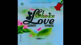 Love Choice by Bono Luxx ft Irene Toss