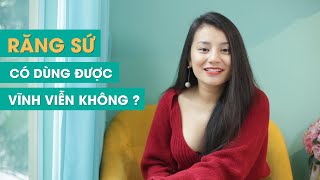 Răng sứ có dùng được vĩnh viễn hay không - Ms Smile Channel