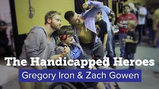 The Handicapped Heroes // A Gregory Iron & Zach Gowen Documentary