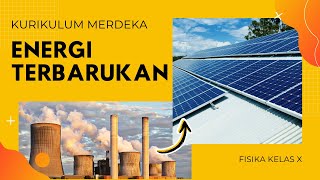 ENERGI TERBARUKAN - FISIKA KELAS X KURIKULUM MERDEKA