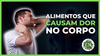 5 TIPOS DE ALIMENTO QUE DÃO DOR NO CORPO!