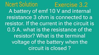 A battery of emf 10 V and internal resistance 3 2 is connected to a resistor. If the current in the