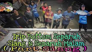 Trip Bottom Separuh Siang & Separuh Malam Mencari Lubuk2 Manis ( Part Siang ) 🎣🐟🔛👍✌️😁