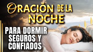 PODEROSA ORACIÓN DE LA NOCHE- PARA DORMIR CONFIADOS Y SEGUROS