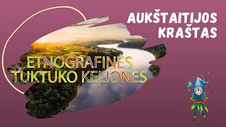 Aukštaitijos regionas | Etnografinės Tuktuko Kelionės | TuktukoTV