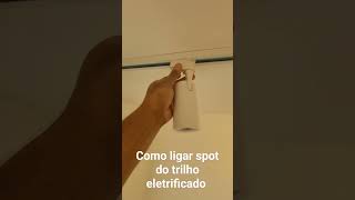 Como ligar spot do trilho eletrificado