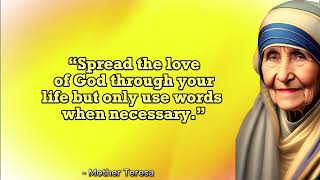 Spread the love of God through your life but only use words when necessary | Quotes of Mother Teresa