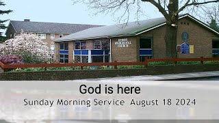 God is here - Morning Worship 18  August 2024