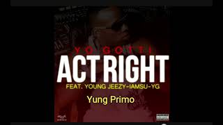 Yo Gotti - Act Right Remix ft. Young Jeezy, Iamsu, YG and Yung Primo