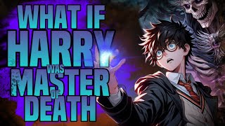 WHAT IF HARRY POTTER WAS DARK MASTER OF DEATHS?