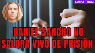 Daniel Sancho no saldrá vivo de prisión