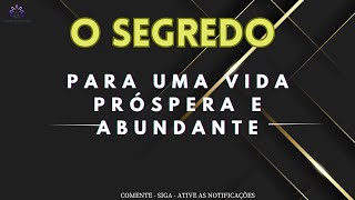 O SEGREDO REVELADO -  PARA UMA VIDA PRÓSPERA E ABUNDANTE