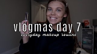 EVERYDAY MAKEUP ROUTINE | VLOGMAS DAY 7