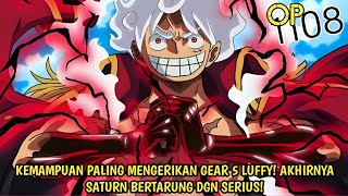 SPOILER OP 1108 DARI EDITOR! PUNCAK KEKUATAN GEAR 5 LUFFY! AKHIRNYA SATURN BERTARUNG DGN SERIUS!