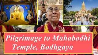 Dalai Lama's pilgrimage to Mahabodhi Temple, Bodhgaya | Buddhist Pilgrimage and Holy site |