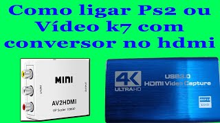 Como ligar Ps2 ou Vídeo k7 com conversor no hdmi