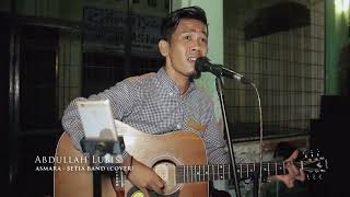 Langkat Street Singer Abdullah Lubis - Asmara (setia band) cover