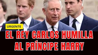 El rey Carlos humilla al príncipe Harry