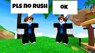 He said dont rush so I rushed him