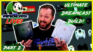 Let's Build the ULTIMATE SEGA DREAMCAST! (Part 2) - Live Stream!