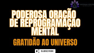 PODEROSA ORAÇÃO DE REPROGRAMAÇÃO MENTAL DE GRATIDÃO AO UNIVERSO