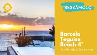 LANZAROTE 🌴 Barcelo Teguise Beach 4* felnőttszálloda