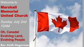 July 2,  2023 @10AM:  "Oh, Canada! Evolving Land, Evolving People" with Rev. Keith Hagerman