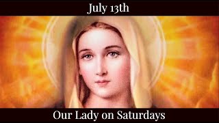 Sat July 13 2024 - Our Lady on Saturdays