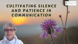 Cultivating Silence and Patience in Communication