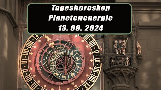 Tageshoroskop - Planetenenergie 13.09.2024       Horoskope/Sternzeichen/Energien