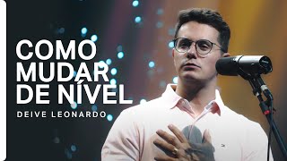 DEIVE LEONARDO | COMO MUDAR DE NÍVEL