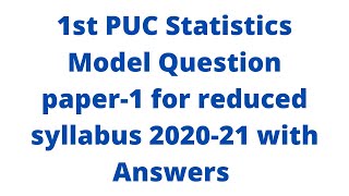 1st PUC Statistics Model Question paper for reduced syllabus 2020-21 with Answers.