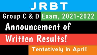 JRBT Gr-C & D Exam, 2021-2022| Announcement of Written results tentatively in April, as per sources!