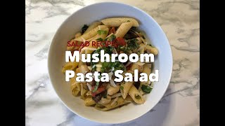 Mushroom Pasta Salad