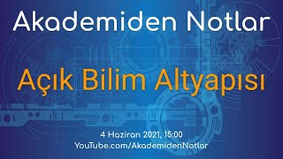 Akademiden Notlar 50: Açık Bilim Altyapısı