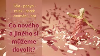 Relax, pohyb, těla, vnímání, dotek - něco nového ???